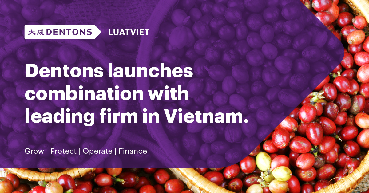 Dentons - Dentons Launches Combination With LuatViet In Vietnam