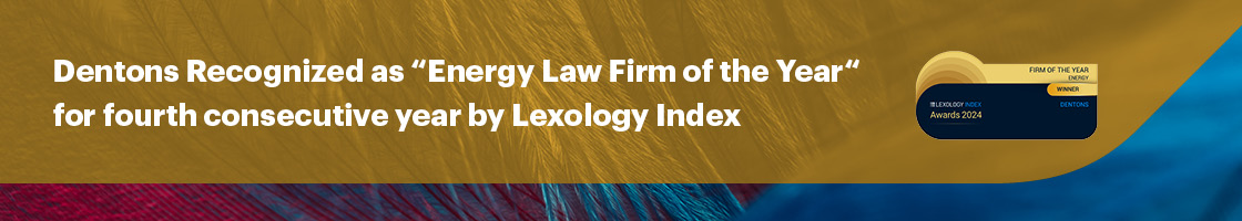 Dentons Recognized as Energy Law Firm of the year for fourth consecutive year by Lexology index